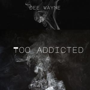 Too Addicted (Explicit)