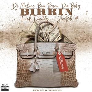 Birkin(feat. Trick Daddy, Bam Beano, Dro Baby & Dj Malone) (Explicit)