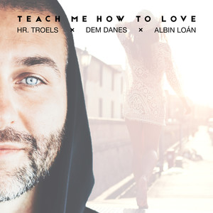 Teach Me How To Love