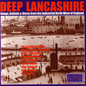 Deep Lancashire: Songs, Ballads and Verse from the Industrial North West of England