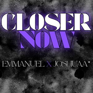 Closer Now Pt. 2 (feat. joshuaa*)