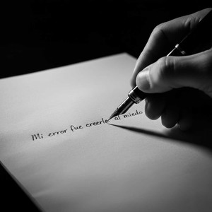 Mi error fue creerle al miedo