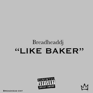 Like Baker (Explicit)