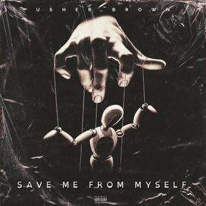 Save Me From Myself (Explicit)