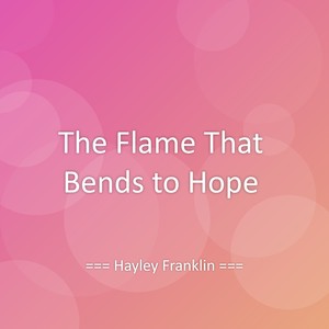 The Flame That Bends to Hope