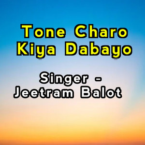 Tone Charo Kiya Dabayo