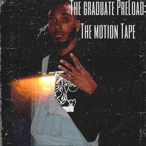 The Graduate PreLoad: The Motion Tape (Explicit)