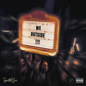 We Outside (Explicit)