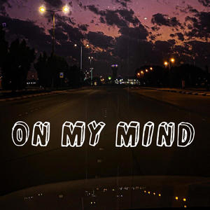 On my mind (feat. Kill Tizzy & waterwrist) [Explicit]