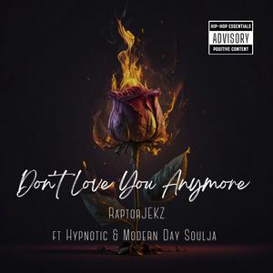 Don't Love You Anymore (feat. Hypnotic & Modern Day Soulja)