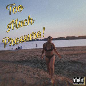 Too Much Pressure! (Explicit)