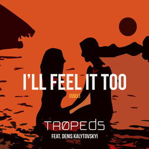 I'll Feel It Too (Explicit)