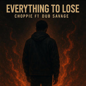 Everything To Lose (feat. Dub Savage|Explicit)