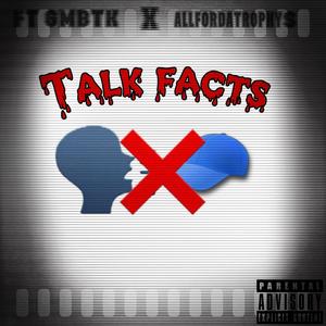 Talk Facts (feat. GMBtk & All4datrophys) (Explicit)