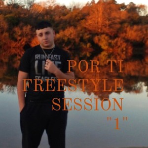 Por Ti Freestyle Session 1 (Explicit)