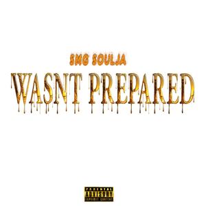 Wasn't prepared (Explicit)