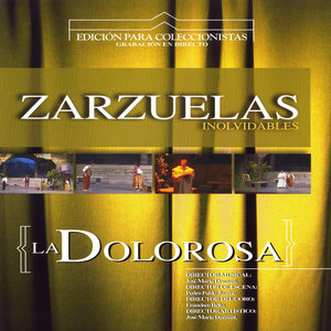 Zarzuelas Inolvidables: La Dolorosa