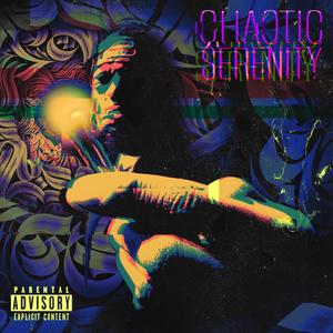 Chaotic Serenity (Explicit)