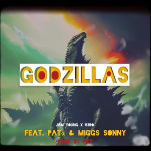 Godzillas (feat. Miggs Sonny, PATx, Miggs Son Daddy, Jam Young & H3RO) (Explicit)
