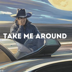 TAKE ME AROUND