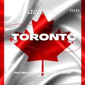 Toronto (feat. Exclusive KYV & Djy Kiddy)