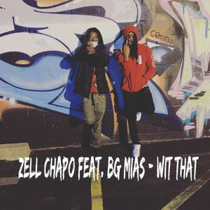 Zell Chapo (Wit that) [feat. BG Mias] [Explicit]