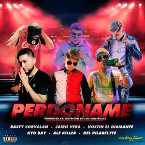 Perdoname (feat. Jairo Vera, Hostin El Diamante, Kyd Bay, Ale Killer & Del Pilarflaite) [Explicit]