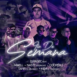Fin de semana (feat. Maell, Tanis el Melódico, Nasty Rodriguez, Cooper J & Kem el Talisman) (Explicit)