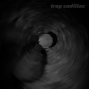 trap cadillac (Explicit)