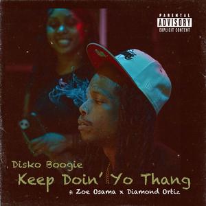 Keep Doin' Yo Thang (feat. Zoe Osama & Diamond Ortiz) [Explicit]