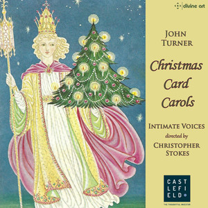 Turner, J.: Nativity Carol (A) / A Song on The Birth of Christ / A Flemish Carol (Christmas Card Carols) [Intimate Voices, Stokes]