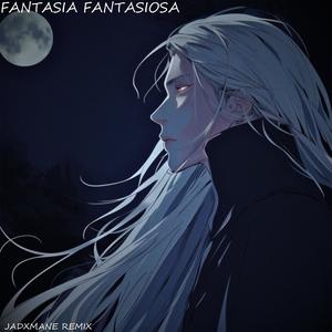 FANTASIA FANTASIOSA (JADXMANE REMIX)