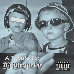 A Tribute To: DJ Blyppefar (Explicit)