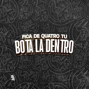 Fico de Quatro Tu Bota La Dentro (Explicit)