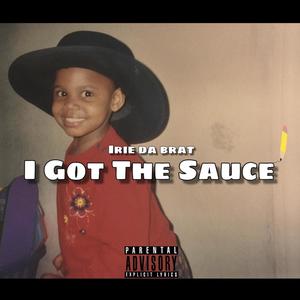 I Got The Sauce (Explicit)