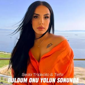 Buldum Onu Yolun Sonunda (feat. Seda Tripkolic)