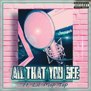 All That You See (feat. Lil Mop Top) [Explicit]