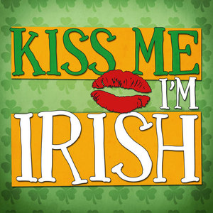 Kiss Me I'm Irish - 43 Classic Songs for St Patricks Day Celebrations