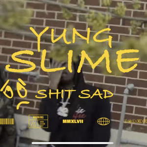 **** SAD (feat. YUNG SLIME) (Explicit)