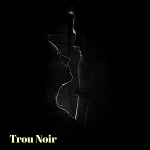 Trou Noir (Explicit)
