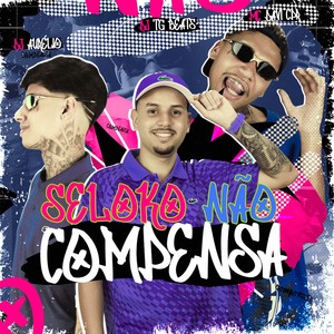 SELOKO NÃO COMPENSA (Explicit)
