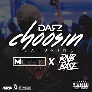 Choosin (feat. Miles B & RnB Base) [Explicit]