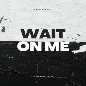 wait on me (feat. dangeroujay) [Explicit]