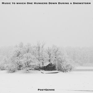 Music to Which One Hunkers Down During a Snowstorm