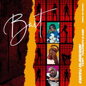 Bait(feat. Tulenkey & Kwe) (Explicit)
