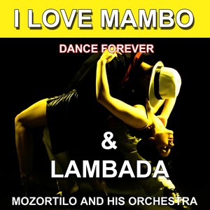 I Love Mambo & Lambada (Dance Forever) [Les plus belles danses]