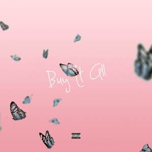 Buy It All (Explicit)