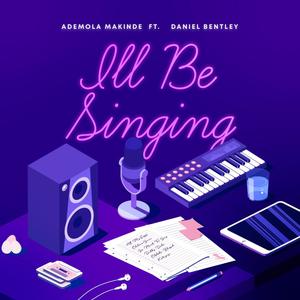 I'll Be Singing (feat. Daniel Bentley)