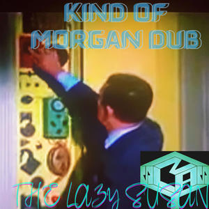 Kind of Morgan Dub (feat. Doc Bones & Lowly) (Explicit)