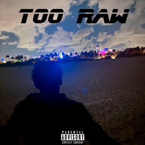 TOO RAW (Explicit)